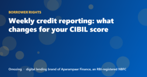 Weekly credit reporting: what changes for your CIBIL score
